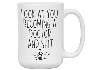 Graduation Gifts for Doctors - Look at You Becoming a Doctor and Shit Funny Coffee Mug