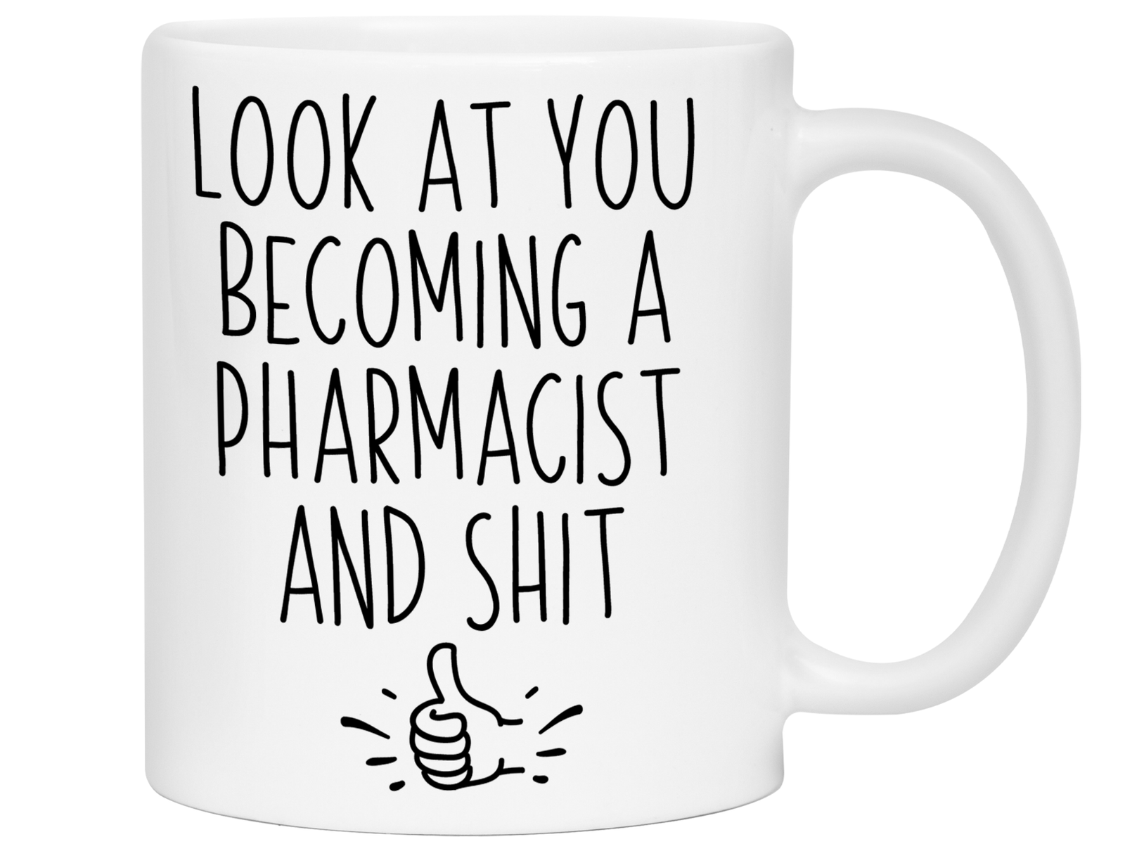 Graduation Gifts for Pharmacists - Look at You Becoming a Pharmacist and Shit Funny Coffee Mug