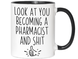 Graduation Gifts for Pharmacists - Look at You Becoming a Pharmacist and Shit Funny Coffee Mug