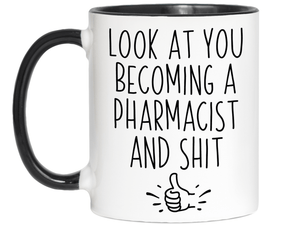 Graduation Gifts for Pharmacists - Look at You Becoming a Pharmacist and Shit Funny Coffee Mug