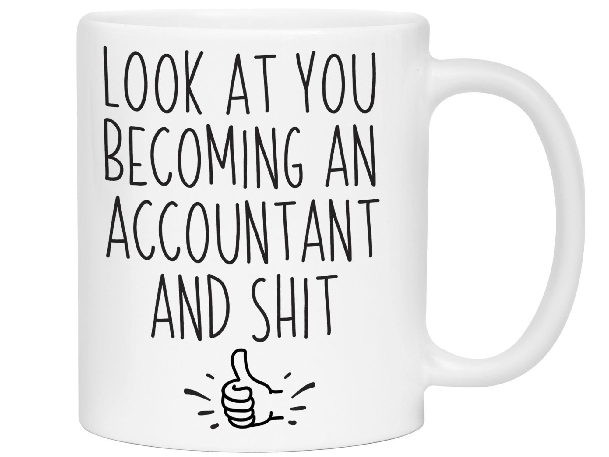 Graduation Gifts for Accountants - Look at You Becoming an Accountant and Shit Funny Coffee Mug