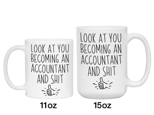 Graduation Gifts for Accountants - Look at You Becoming an Accountant and Shit Funny Coffee Mug