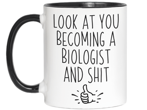 Graduation Gifts for Biologists - Look at You Becoming a Biologist and Shit Funny Coffee Mug
