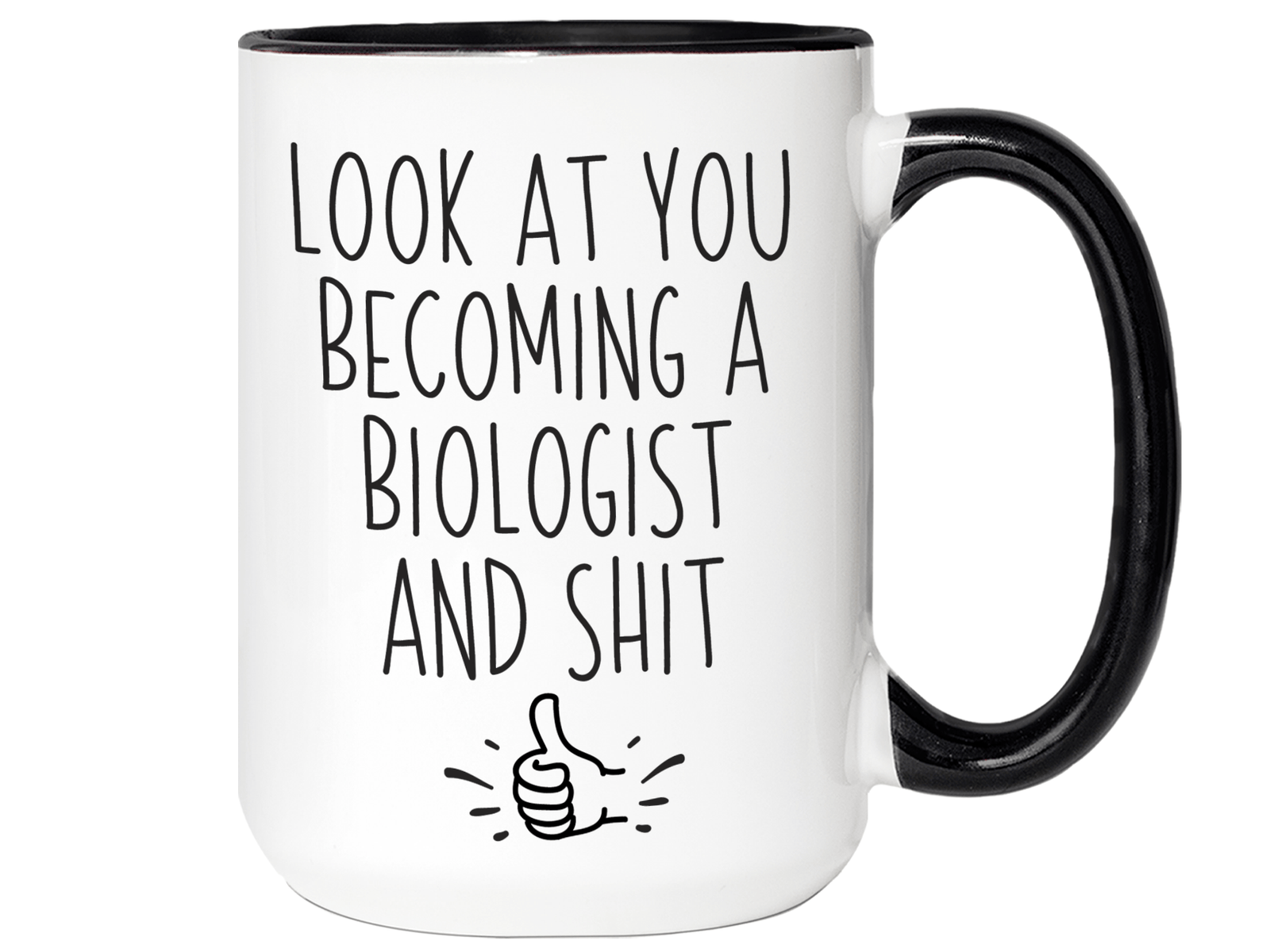 Graduation Gifts for Biologists - Look at You Becoming a Biologist and Shit Funny Coffee Mug