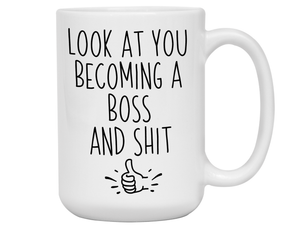 Gifts for Bosses - Look at You Becoming a Boss and Shit Funny Coffee Mug - Boss Promotion Gift Idea