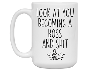 Gifts for Bosses - Look at You Becoming a Boss and Shit Funny Coffee Mug - Boss Promotion Gift Idea