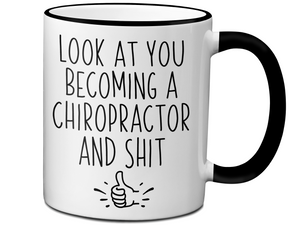Graduation Gifts for Chiropractors - Look at You Becoming a Chiropractor and Shit Funny Coffee Mug