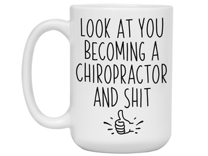 Graduation Gifts for Chiropractors - Look at You Becoming a Chiropractor and Shit Funny Coffee Mug
