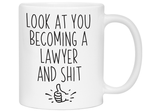Graduation Gifts for Lawyers - Look at You Becoming a Lawyer and Shit Funny Coffee Mug