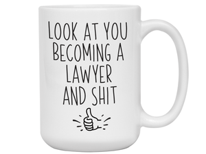 Graduation Gifts for Lawyers - Look at You Becoming a Lawyer and Shit Funny Coffee Mug