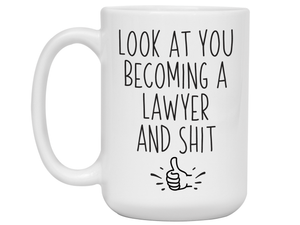 Graduation Gifts for Lawyers - Look at You Becoming a Lawyer and Shit Funny Coffee Mug
