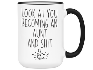 Gifts for Aunts to be - Look at You Becoming an Aunt and Shit Funny Coffee Mug - Pregnancy Announcement Gift Idea