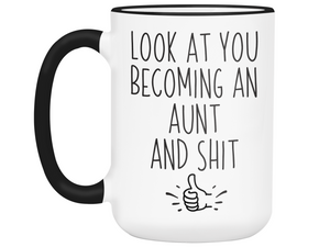 Gifts for Aunts to be - Look at You Becoming an Aunt and Shit Funny Coffee Mug - Pregnancy Announcement Gift Idea