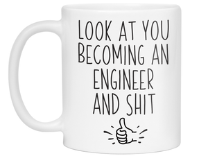 Graduation Gifts for Engineers - Look at You Becoming an Engineer and Shit Funny Coffee Mug
