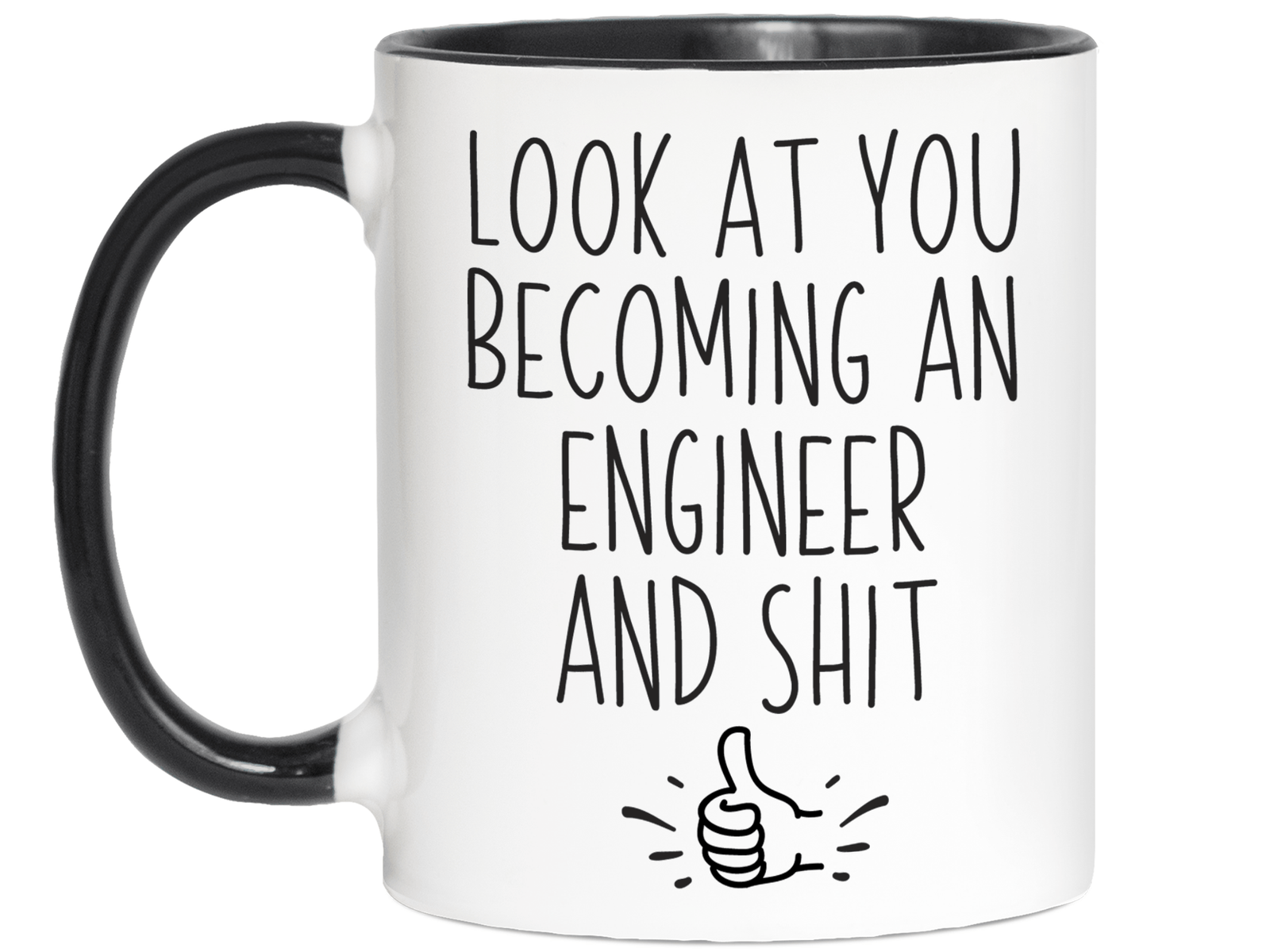Graduation Gifts for Engineers - Look at You Becoming an Engineer and Shit Funny Coffee Mug