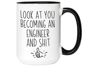 Graduation Gifts for Engineers - Look at You Becoming an Engineer and Shit Funny Coffee Mug
