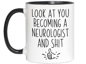 Graduation Gifts for Neurologists - Look at You Becoming a Neurologist and Shit Funny Coffee Mug