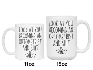 Graduation Gifts for Optometrists - Look at You Becoming an Optometrist and Shit Funny Coffee Mug