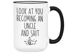 Gifts for Uncles to be - Look at You Becoming an Uncle and Shit Funny Coffee Mug - Pregnancy Announcement Gift Idea