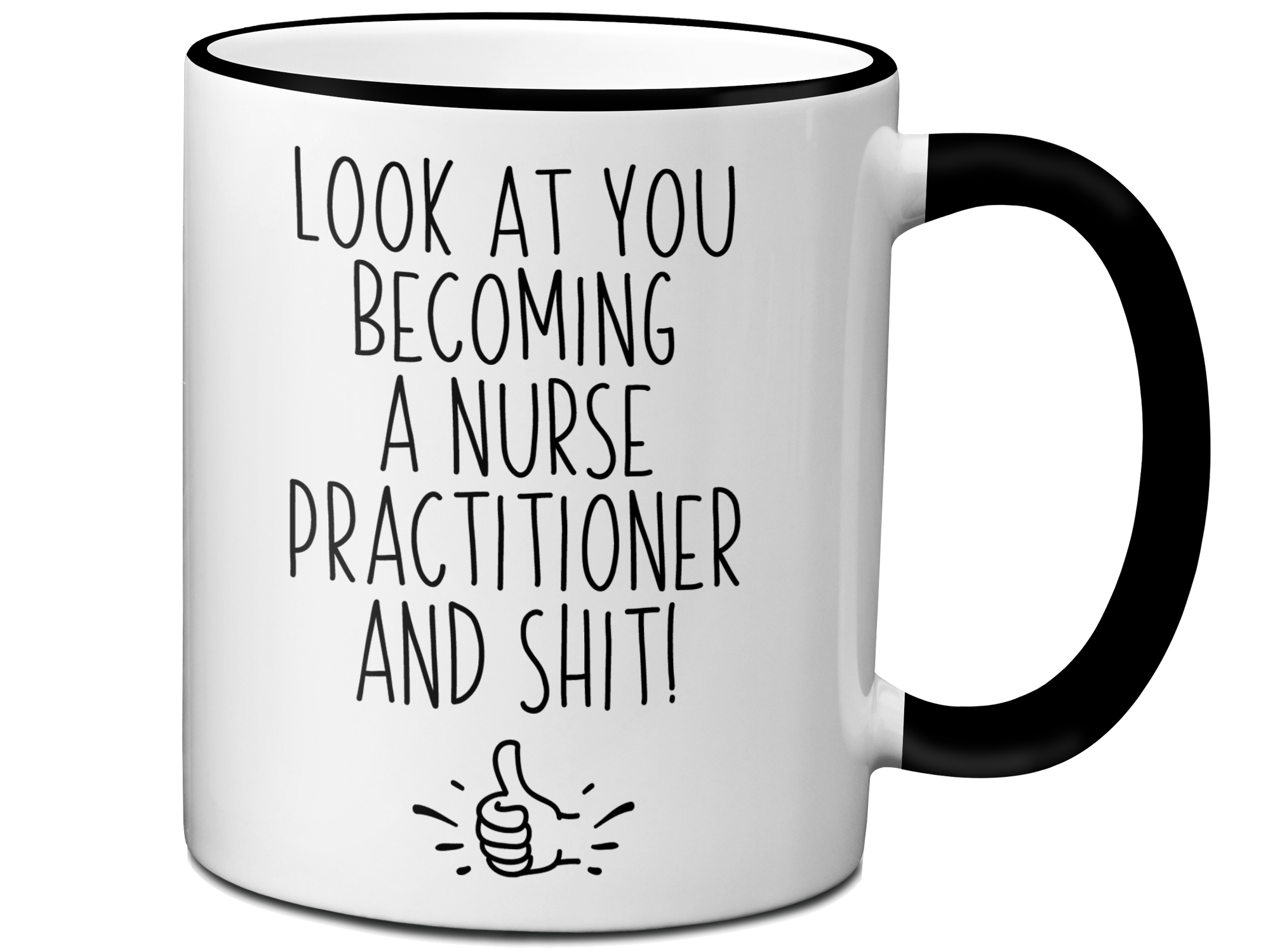Nurse Practitioner Graduation Gifts - Look at You Becoming a Nurse Practitioner and Shit Funny Coffee Mug - NP Nurse Gift Idea