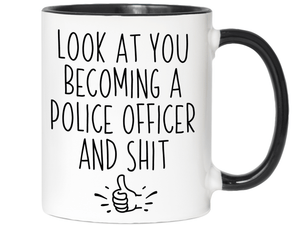 Graduation Gifts for Police Officers - Look at You Becoming a Police Officer and Shit Funny Coffee Mug