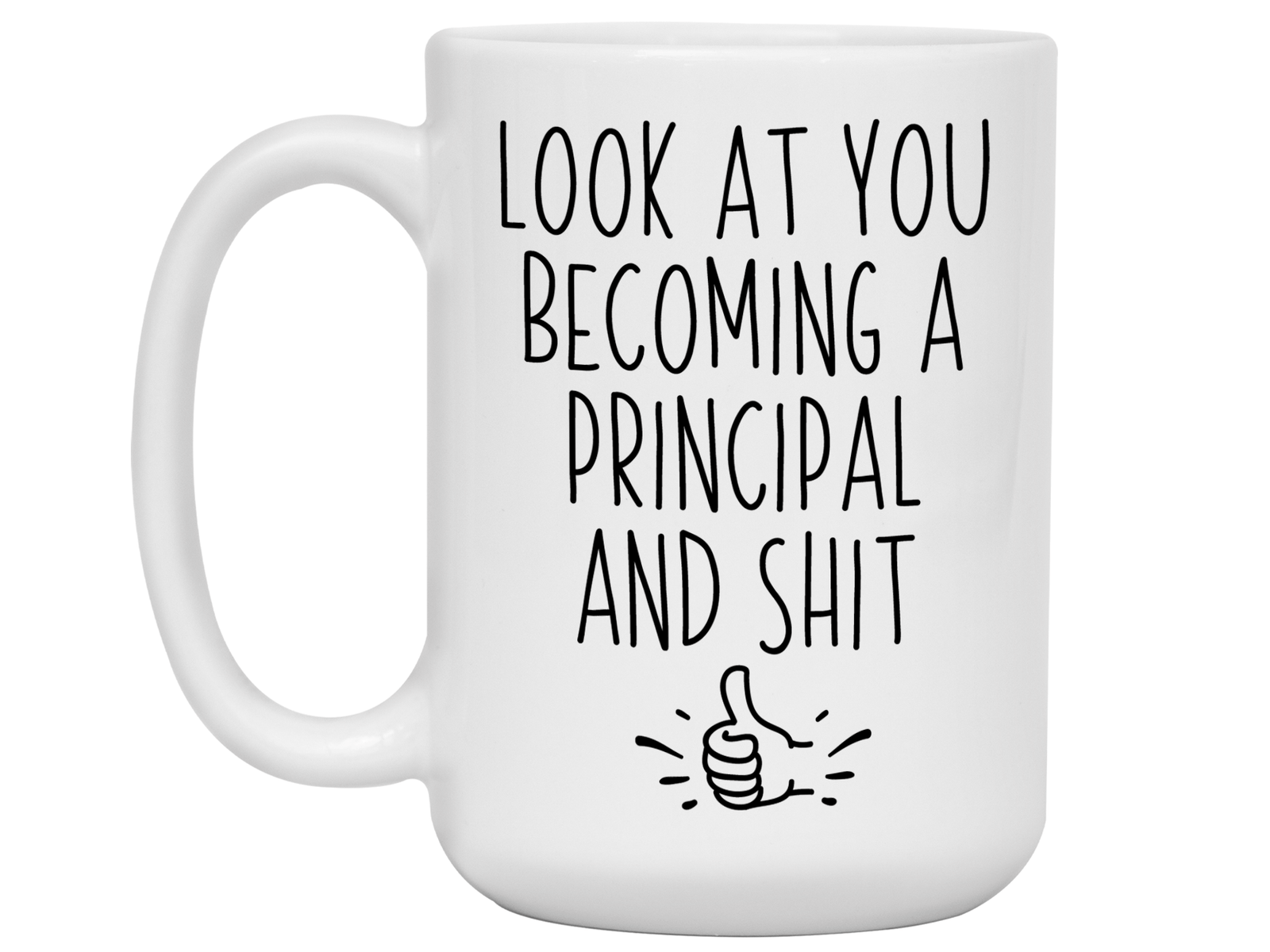 Graduation Gifts for Principals - Look at You Becoming a Principal and Shit Funny Coffee Mug