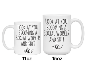 Graduation Gifts for Social Workers - Look at You Becoming a Social Worker and Shit Funny Coffee Mug