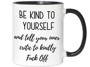 Self Encouraging Gifts - Be Kind to Yourself Funny Coffee Mug - Gag Self Encouragement Motivational Quote Cups
