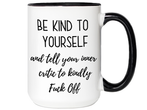 Self Encouraging Gifts - Be Kind to Yourself Funny Coffee Mug - Gag Self Encouragement Motivational Quote Cups