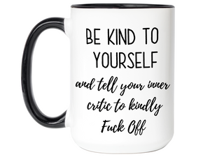 Self Encouraging Gifts - Be Kind to Yourself Funny Coffee Mug - Gag Self Encouragement Motivational Quote Cups