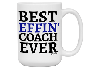 Funny Gifts for Coaches - Best Effin' Coach Ever Gag Coffee Mug