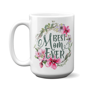 Best Mom Ever Coffee Mug Tea Cup Mother's Day Gift Idea