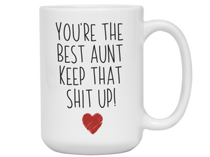Aunt Funny Gifts - You're the Best Aunt Keep That Shit Up Gag Coffee Mug