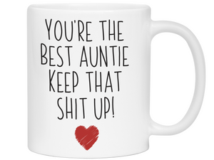Auntie Funny Gifts - You're the Best Auntie Keep That Shit Up Gag Coffee Mug