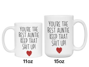 Auntie Funny Gifts - You're the Best Auntie Keep That Shit Up Gag Coffee Mug
