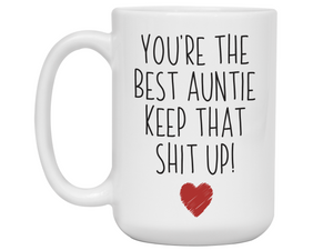 Auntie Funny Gifts - You're the Best Auntie Keep That Shit Up Gag Coffee Mug