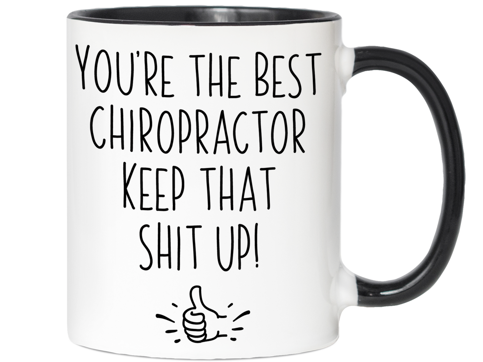 Chiropractor Funny Gifts - You're the Best Chiropractor Keep That Shit Up Gag Coffee Mug