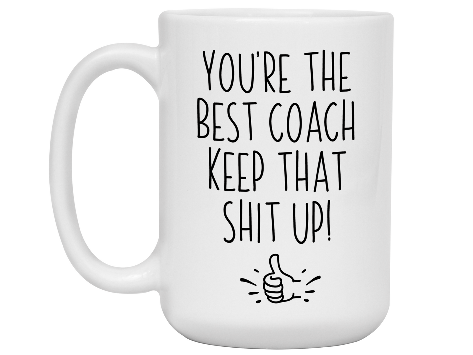 Coach Funny Gifts - You're the Best Coach Keep That Shit Up Gag Coffee Mug