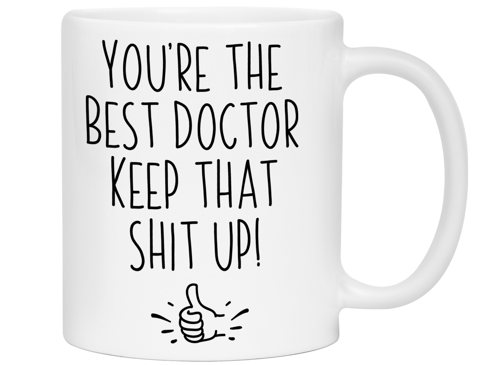 Doctor Funny Gifts - You're the Best Doctor Keep That Shit Up Gag Coffee Mug