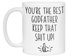 Godfather Funny Gifts - You're the Best Godfather Keep That Shit Up Gag Coffee Mug