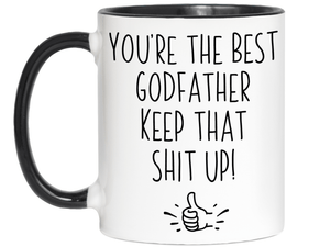 Godfather Funny Gifts - You're the Best Godfather Keep That Shit Up Gag Coffee Mug