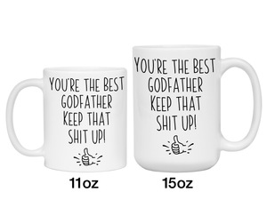 Godfather Funny Gifts - You're the Best Godfather Keep That Shit Up Gag Coffee Mug