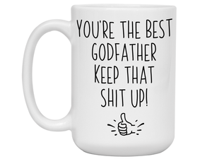 Godfather Funny Gifts - You're the Best Godfather Keep That Shit Up Gag Coffee Mug