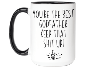 Godfather Funny Gifts - You're the Best Godfather Keep That Shit Up Gag Coffee Mug