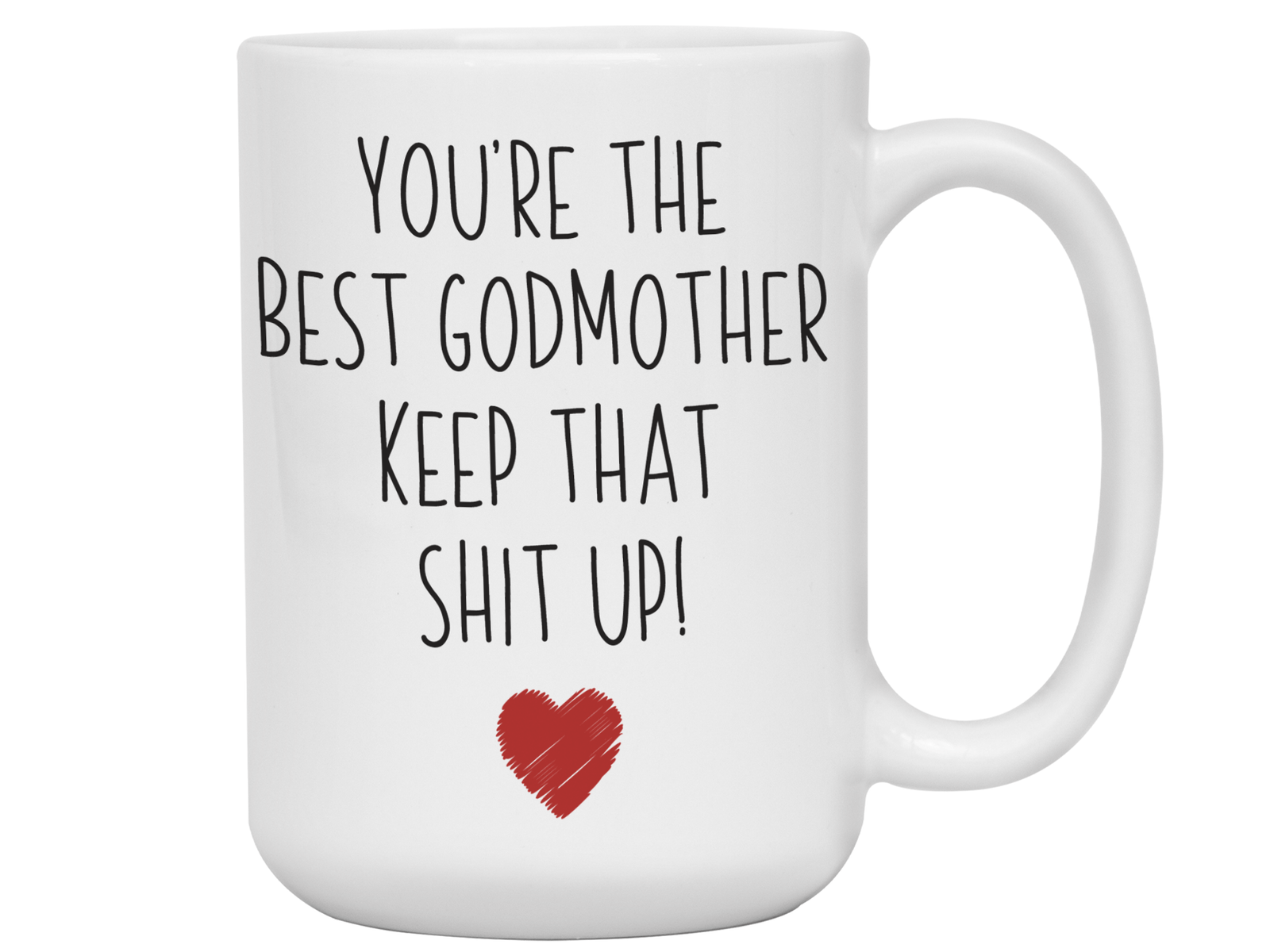 Godmother Funny Gifts - You're the Best Godmother Keep That Shit Up Gag Coffee Mug