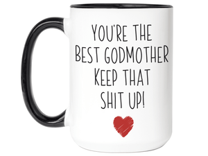 Godmother Funny Gifts - You're the Best Godmother Keep That Shit Up Gag Coffee Mug