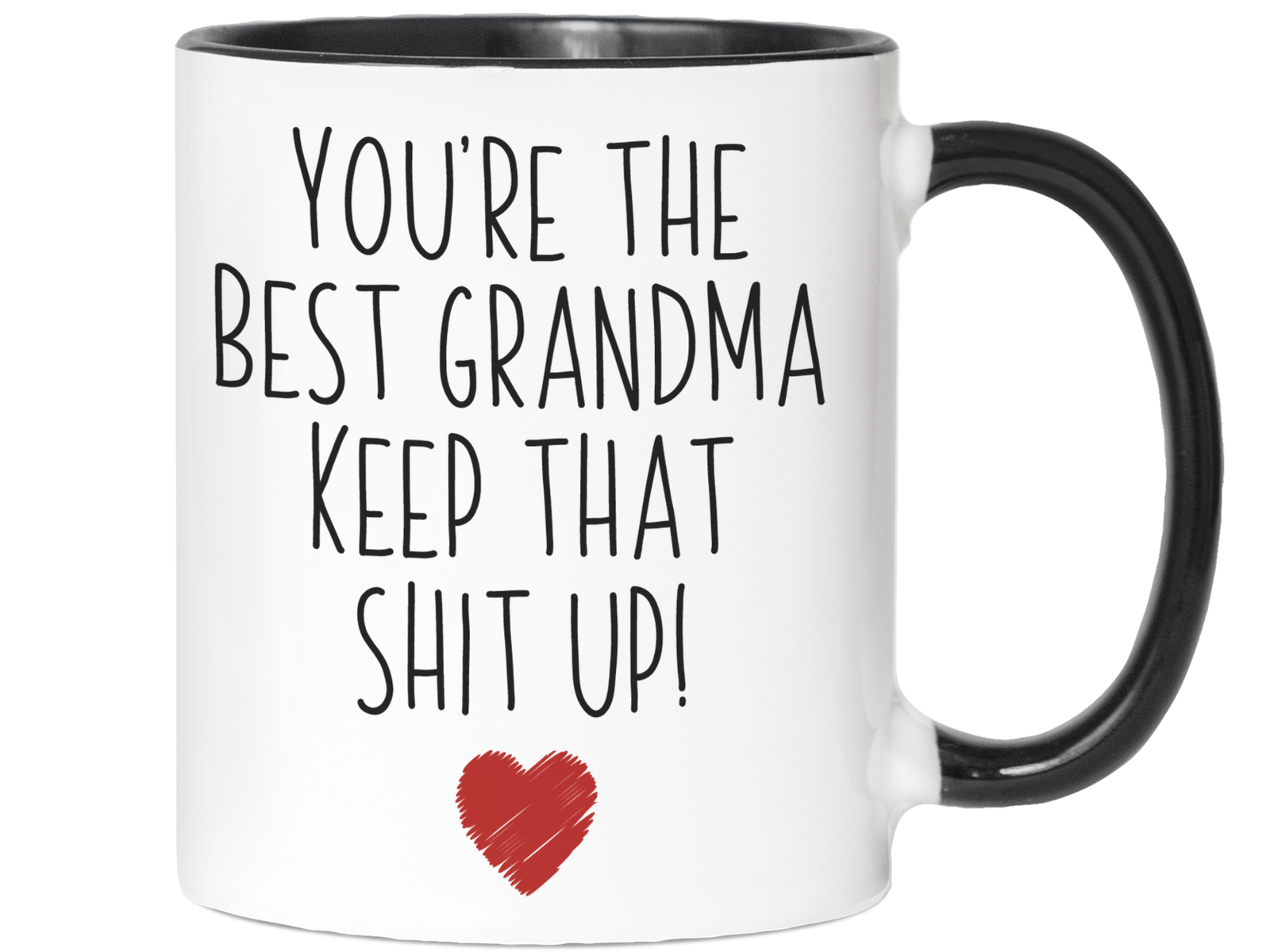 Grandma Funny Gifts - You're the Best Grandma Keep That Shit Up Gag Coffee Mug