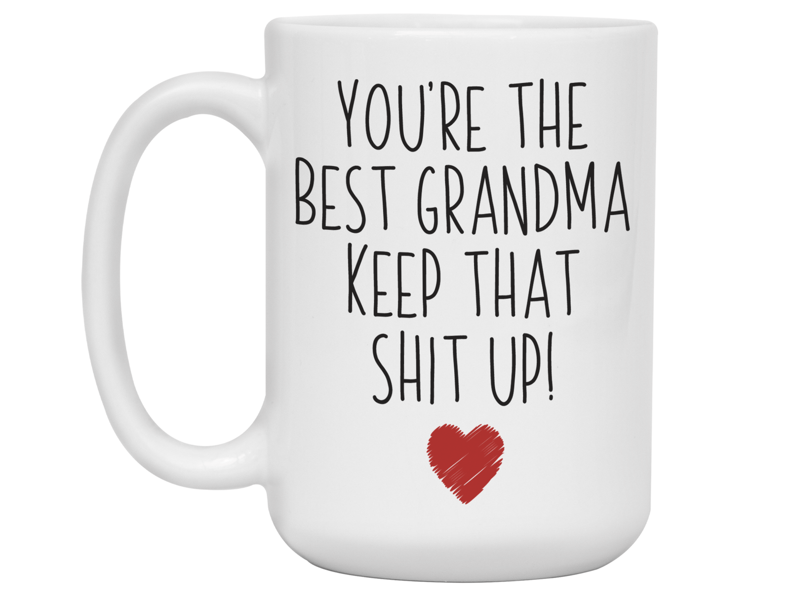 Grandma Funny Gifts - You're the Best Grandma Keep That Shit Up Gag Coffee Mug