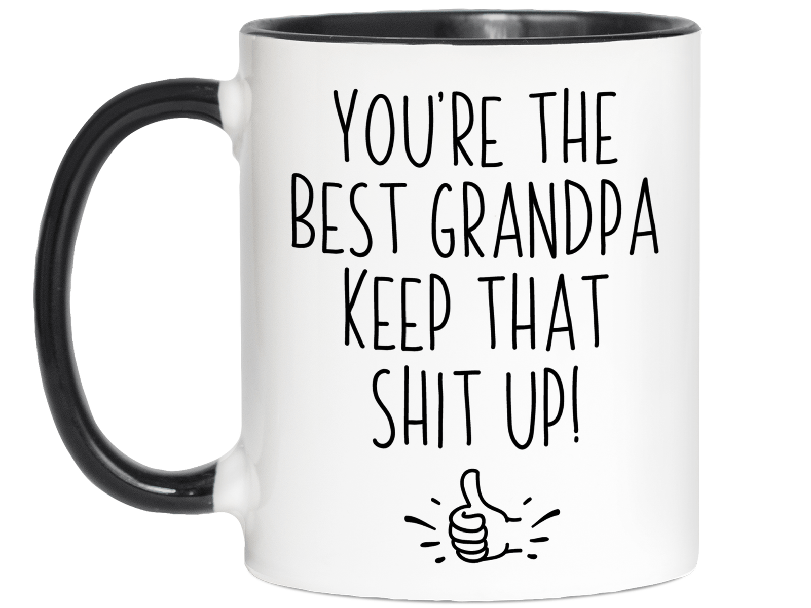 Grandpa Funny Gifts - You're the Best Grandpa Keep That Shit Up Gag Coffee Mug