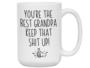Grandpa Funny Gifts - You're the Best Grandpa Keep That Shit Up Gag Coffee Mug